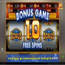 codigo promocional betpix365